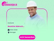 Bauleiter Abbruch (m/w/d) - Remagen