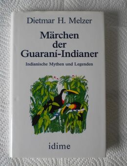 Märchen der Guarani-Indianer,Melzer,Idime Verlag,1993 - Linnich