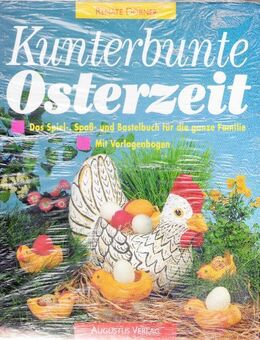 Kunterbunte Osterzeit – Das Spiel, Spaß u. Bastelbuch für die ganze Familie - Andernach