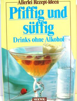 Buch - Allerlei Rezept-Ideen - Pfiffig und süffig - Drinks ohne Alkohol - Moewig - Biebesheim (Rhein)