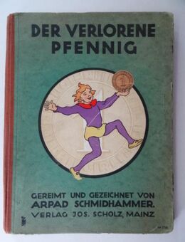 Schmidhammer Arpad. Der verlorene Pfennig. Hans Däumlings seltsame Abenteuer - Königsbach-Stein