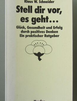 Schneider: Stell’ dir vor, es geht. Glück, Gesundheit u. Erfolg durch positives Denken. - Münster