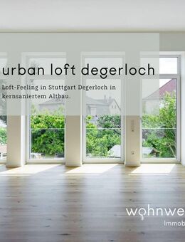 Urbanes Refugium - Loft-Feeling in Stuttgart Degerloch in kernsaniertem Altbau - Stuttgart