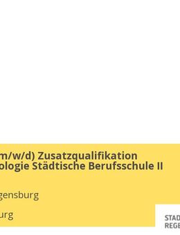 Lehrkraft (m/w/d) Zusatzqualifikation Schulpsychologie Städtische Berufsschule II - Regensburg