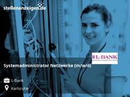 Systemadministrator Netzwerke (m/w/d) - Karlsruhe