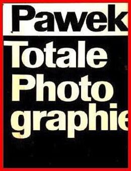 KARL PAWEK - TOTALE PHOTOGRAPHIE - Köln