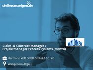 Claim- & Contract Manager / Projektmanager Process Systems (m/w/d) - Wangen (Allgäu)