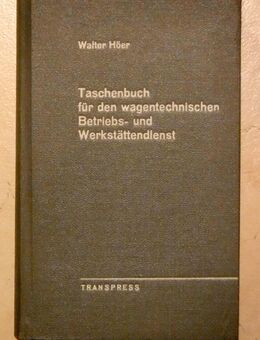 Taschenbuch für den wagentechnischen Betriebs- und Werkstättendienst, von Walter Höer, Transpress Verlag - Dresden