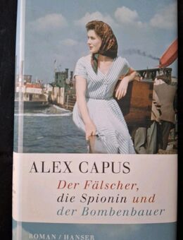 Der Fälscher, die Spionin und der Bombenbauer von Alex Capus (Gebundene Ausgabe) - Essen