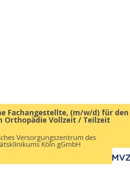 Medizinische Fachangestellte, (w/m/d) für den Fachbereich Orthopädie Vollzeit / Teilzeit - Köln