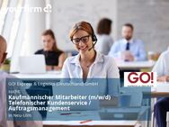 Kaufmännischer Mitarbeiter (m/w/d) Telefonischer Kundenservice / Auftragsmanagement - Neu Ulm