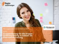Gruppenleitung für die Gruppe Direktmarketing in Vollzeit als Elternzeitvertretung - Unterschleißheim