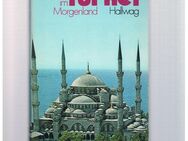 Türkei-Reisen im Morgenland,Hans Thoma,Hallwag Verlag,1973 - Linnich