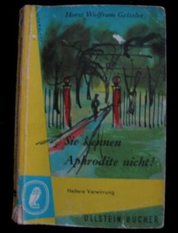 Horst Wolfram Geissler - Sie kennen Aphrodite nicht ! / Taschenbuch von 1956 - Niddatal Zentrum