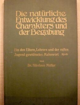 "Die natürliche Entwicklung des Charakters und der Begabung", Sachbuch, München 1912 - Dresden