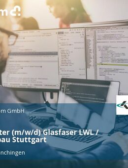 Projektleiter (m/w/d) Glasfaser LWL / Kabeltiefbau Stuttgart - Korntal-Münchingen