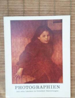 Photographien aus zehn Ländern in Dresdner Sammlungen. Ausstellungskatalog v. 1983. Staatliche Kunstsammlungen Dresden - Rosenheim