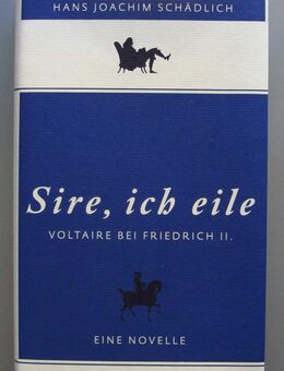H.J. Schädlich: Sire, ich eile. Voltaire bei Friedrich II. Eine Novelle. - Münster