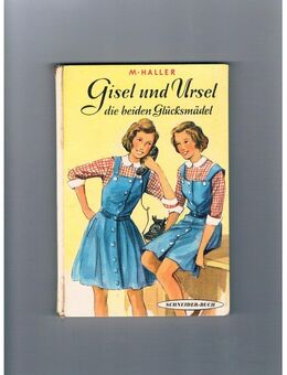 Gisel und Ursel die beiden Glücksmädel,M.Haller,Schneider Verlag,50er Jahre - Linnich