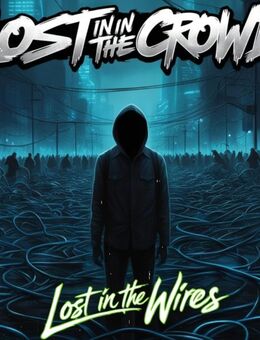 Lost in the Crowd "Lost in the Wires" 02:31 (Single) - Audio Maxi CD - Berlin