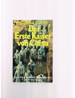 Der erste Kaiser von China,Arthur Cotterell,Knaur Verlag,1981 - Linnich