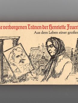 Die verborgenen Tränen der Henriette Feuerbach - Georg Hetzelein - Aus dem Leben einer großen Frau aus den Quellen und Briefen aufgezeichnet - Nürnberg