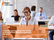Ausbildung Kaufmann für Groß- und Außenhandelsmanagement (m/w/d) - Köln