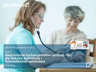 Medizinische Fachangestellte (w/m/d) - für die Elektive Aufnahme / Prämedikationsambulanz - Erding