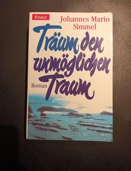 Träum den unmöglichen Traum. Roman Simmel, Johannes Mario: - Essen