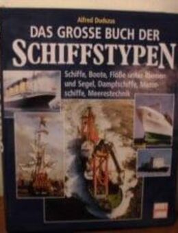 Das grosse Buch der Schiffstypen von Alfred Dudszus Verlag Pietsch Schiffe Marine Seefahrt - Bottrop