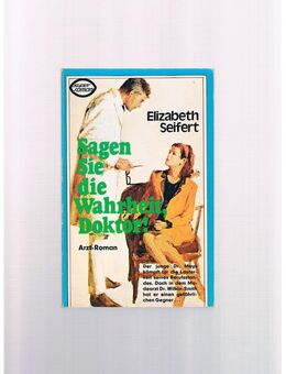 Sagen sie die Wahrheit,Doktor !,Elizabeth Seifert,Xenos Verlag,1977 - Linnich