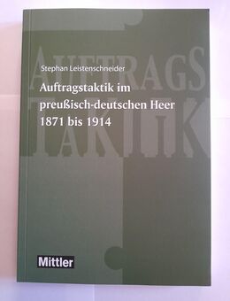 Auftragstaktik im preußisch deutschen Heer 1871-1914 Stephan Leistenschneider - Lohmar