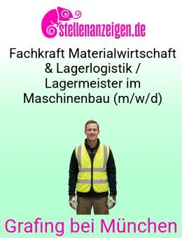 Fachkraft Materialwirtschaft & Lagerlogistik / Lagermeister im Maschinenbau (m/w/d) - Grafing (München)