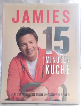 Jamie´s 15 Minuten Küche - Blitzschnell, gesund und superlecker (Jamie Oliver, 2012) - Karlsruhe