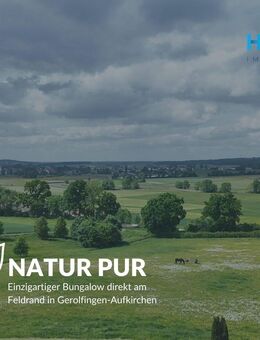NATUR PUR - Einzigartiger Bungalow direkt am Feldrand in Gerolfingen-Aufkirchen - Gerolfingen