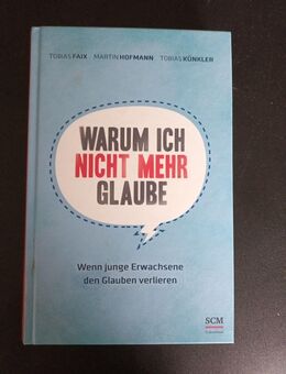 Warum ich nicht mehr glaube von Tobias Faix (2014, Gebundene Ausgabe) - Essen