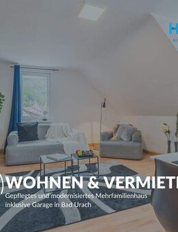 WOHNEN & VERMIETEN - Gepflegtes und modernisiertes Mehrfamilienhaus inklusive Garage in Bad Urach - Bad Urach