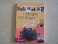 Hildegard von Bingen - einfach gesund - ein Gesundheitsratgeber mit Sonderteil "Hildegard-Apotheke f - Chemnitz