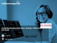 Datenbankadministrator Oracle / Informix (m/w/d) - Karlsruhe