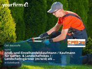 Groß- und Einzelhandelskaufmann / Kaufmann für Garten- & Landschaftsbau / Landschaftsgärtner (m/w/d) als Fachverkäufer Galabau im Innen und Außendienst - Eichelhardt