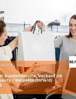 Mitarbeiter Kundenservice, Verkauf im Bereich Beauty / Wellness (m/w/d) Germering - Germering