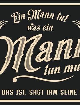 Lustiges Blechschild Ein Mann tut, was ein Mann tun muss 22x17 cm - Dresden