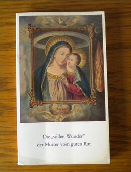 Die stillen Wunder der Mutter vom guten Rat,Ludwig Fischl,Fischl Verlag,1974 - Linnich