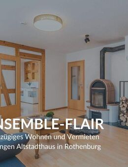 ENSEMBLE-FLAIR - Großzügiges Wohnen und Vermieten im jungen Altstadthaus in Rothenburg - Rothenburg (Tauber)