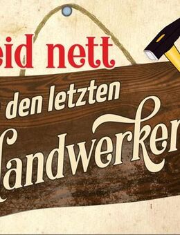 Lustiges Blechschild Seid nett zu den letzten Handwerkern 20x30 cm - Hamburg