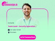 Team Lead - Security Operation Center (m/w/d) - Pforzheim