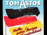 Tom Astor - Hallo, guten Morgen Deutschland Vinyl Single 1990 + Schreib mir mal aus Mexico - Nürnberg