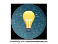 Fortbildung- Industriemeister Elektrotechnik - Berlin