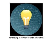 Fortbildung- Industriemeister Elektrotechnik - Berlin