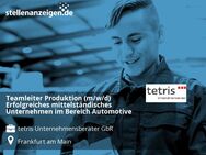 Teamleiter Produktion (m/w/d) Erfolgreiches mittelständisches Unternehmen im Bereich Automotive - Frankfurt (Main)